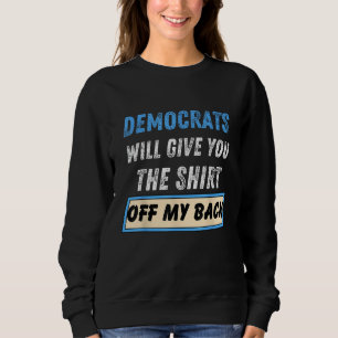 Democrats Will Give You The Shirt Off My Back Funn