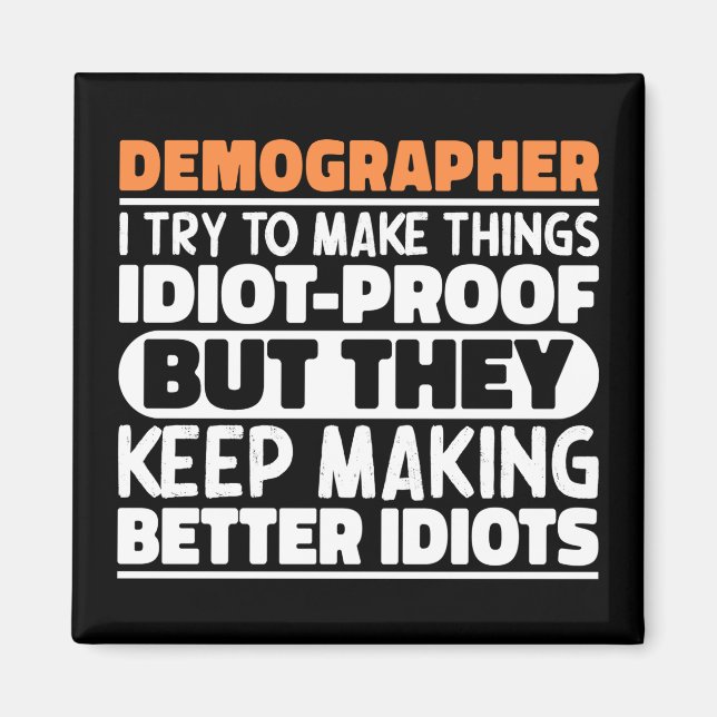 Demographer I Try To Make Things Funny Sayings Magnet (Front)