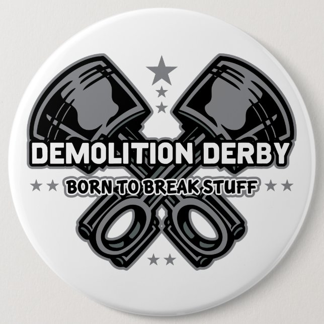 Demolition Derby Born to Break Stuff 6 Cm Round Badge (Front)