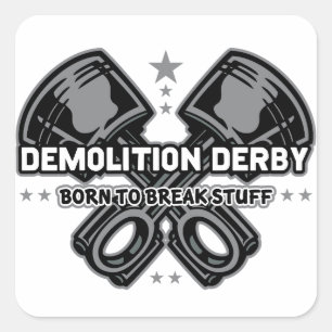 Demolition Derby Born to Break Stuff Square Sticker