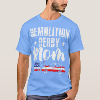Demolition Derby MomDemo Derby Mother Car Crash Sp T-Shirt