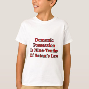 Demonic Possession Is Nine-Tenths Of Satan's Law T-Shirt