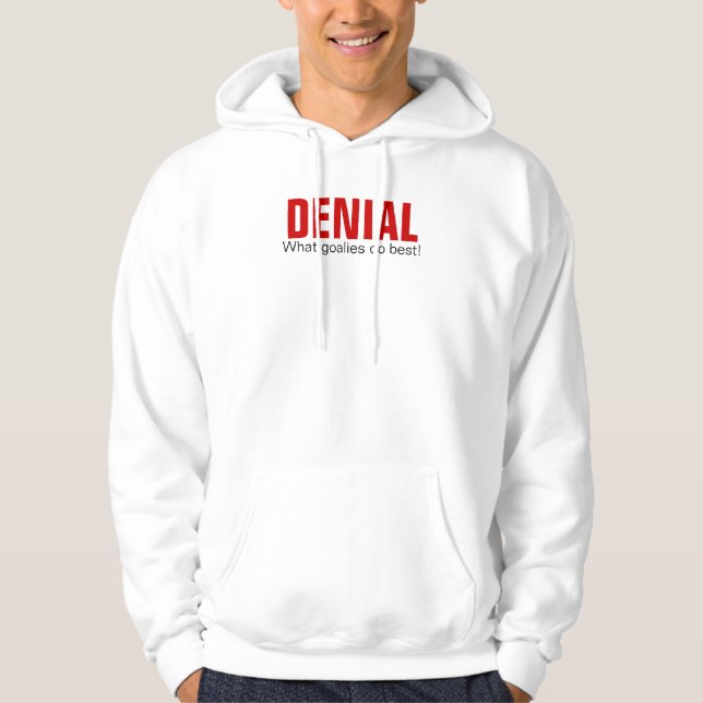 DENIAL, What goalies do best! Hoodie (Front)