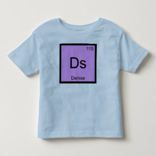 Denise Name Chemistry Element Periodic Table Toddler T-Shirt