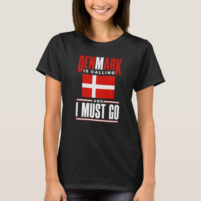 Denmark Danish Denmark Flag Denmark Is Calling T-Shirt (Front)
