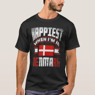 Denmark Danish Denmark Flag Happiest When Im In De T-Shirt