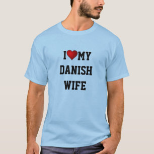 DENMARK: I LOVE MY DANISH WIFE T-Shirt