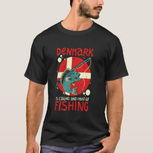 Denmark Is Calling And I Must Go Fishing T-Shirt
