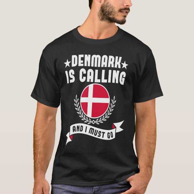 Denmark Is Calling And I Must Go Souvenirs Danish  T-Shirt (Front)