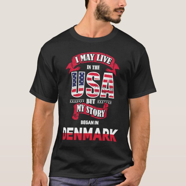 Denmark Native Poland Polish I May Live In The USA T-Shirt (Front)