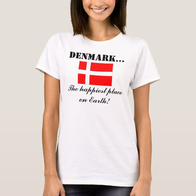 Denmark, the Happiest Place on Earth T-Shirt (Front)