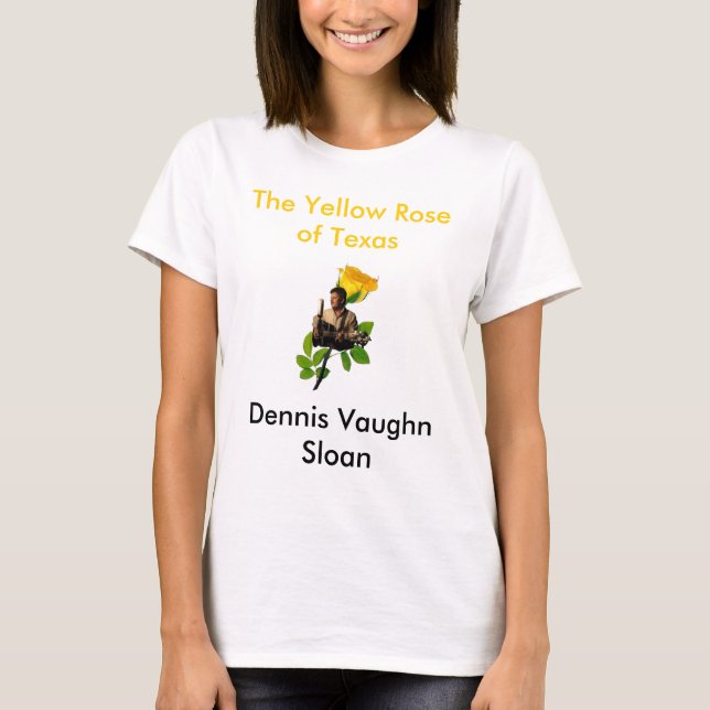 Dennis Backround WHITE, The Yellow Rose of Texa... T-Shirt (Front)