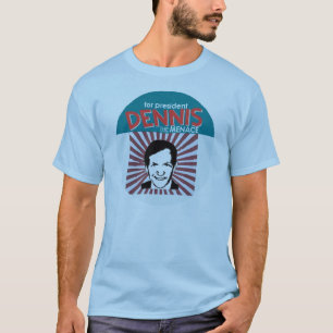 Dennis KUCINICH a Menace For President T-Shirt