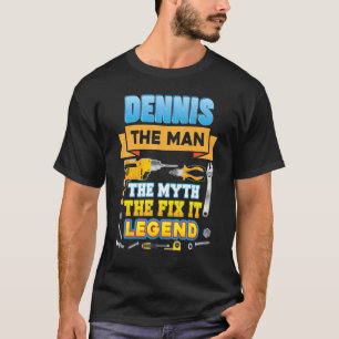 Dennis The Man Myth Fix It Legend Father Day Mecha T-Shirt