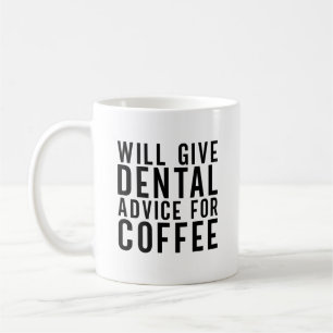 Dental Advice For Coffee Funny Dentist Mug