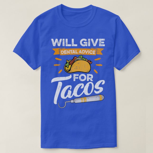 Dental Advice For Tacos Gift 4 T-Shirt (Design Front)