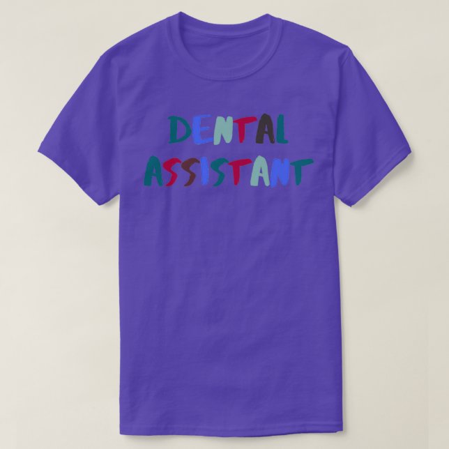DENTAL ASSISTANT COLORFUL ARTSY LABEL T-Shirt (Design Front)