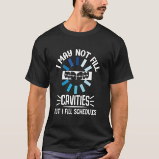 Dental Assistant Dental Receptionist Filling Sched T-Shirt