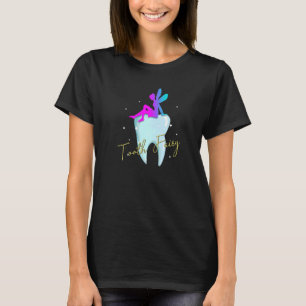 Dental Assistant Dentist Brace Teeth Tooth Fairy A T-Shirt