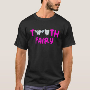 Dental Assistant Dentist Brace Teeth Tooth Fairy A T-Shirt