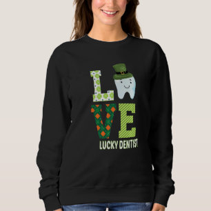 Dental Assistant Dentist St Patrick's Day Funny 1 Sweatshirt