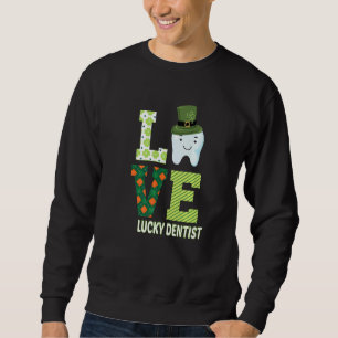 Dental Assistant Dentist St Patrick's Day Funny 1 Sweatshirt