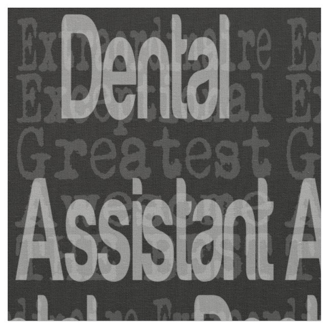 Dental Assistant Extraordinaire Fabric (Close Up)