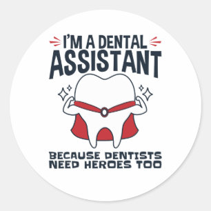 Dental Assistant Funny Heroes Quote Classic Round Sticker