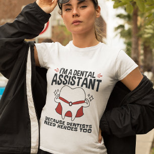 Dental Assistant Funny Heroes Quote T-Shirt