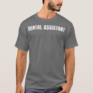 Dental Assistant Funny Job Title Profession Birthd T-Shirt