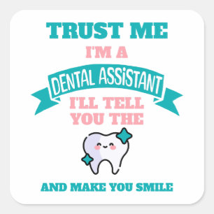 DENTAL ASSISTANT Funny Tell You The Truth  Square Sticker