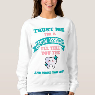 DENTAL ASSISTANT Funny Tell You The Truth  Sweatshirt