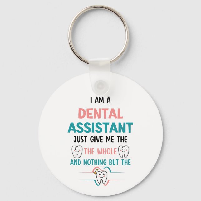 DENTAL ASSISTANT Funny The Whole Tooth Key Ring (Front)