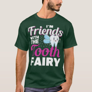 Dental Assistant Gifts Friends With The Tooth Fair T-Shirt