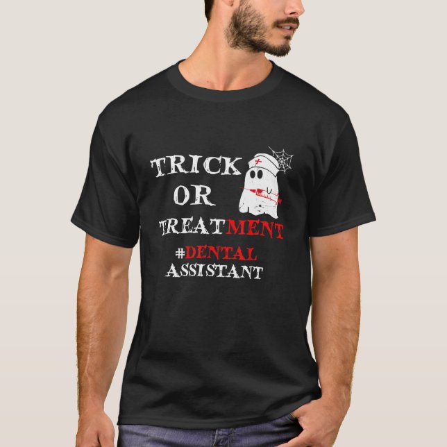 Dental Assistant HALLOWEEN Trick Or Treatment Dent T-Shirt (Front)