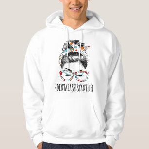 Dental Assistant Life Messy Hair Woman Bun Healthc Hoodie