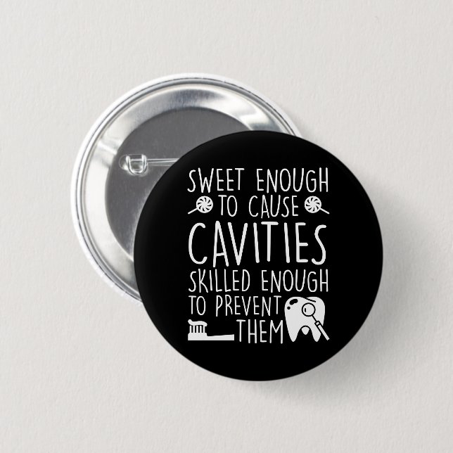 Dental Assistant Sweet Enough Cavities 6 Cm Round Badge (Front & Back)