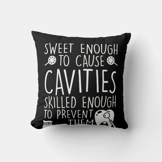 Dental Assistant Sweet Enough Cavities Cushion (Front)