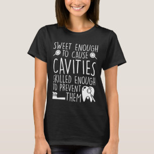 Dental Assistant Sweet Enough Cavities T-Shirt