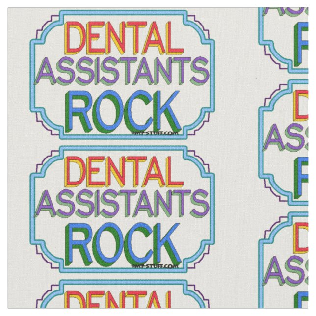 Dental Assistants Rock Fabric (Close Up)