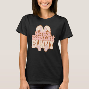 Dental Assitant Bunny Dental Assitant Easter Day 2 T-Shirt
