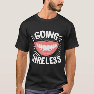 Dental Braces Dentist Funny Orthodontist Going T-Shirt