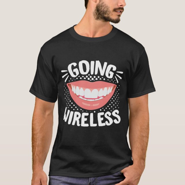 Dental Braces Dentist Funny Orthodontist Going T-Shirt (Front)