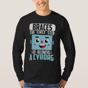 Dental Braces Orthodontic Dentist Becoming A Cybor T-Shirt