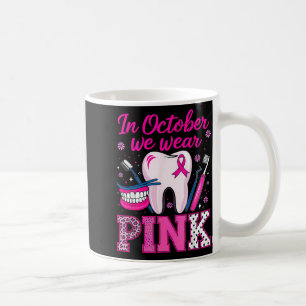 Dental Breast Cancer Awareness in October Wear nk Coffee Mug