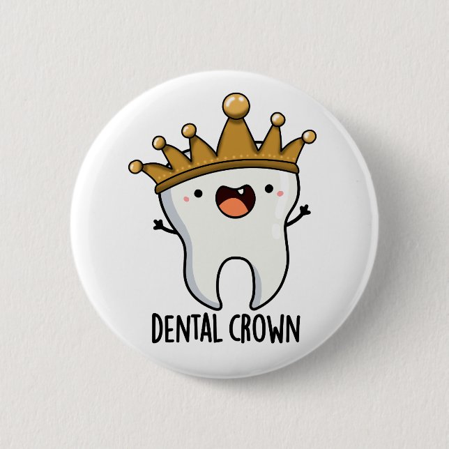 Dental Crown Funny Tooth Pun  6 Cm Round Badge (Front)