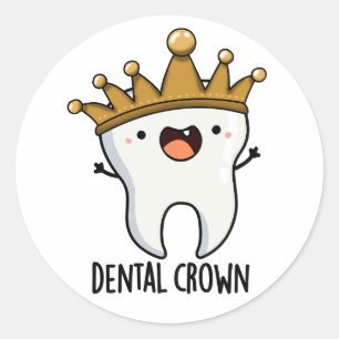 Dental Crown Funny Tooth Pun  Classic Round Sticker