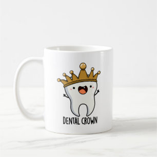 Dental Crown Funny Tooth Pun  Coffee Mug