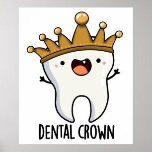 Dental Crown Funny Tooth Pun Poster
