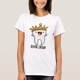Dental Crown Funny Tooth Pun  T-Shirt